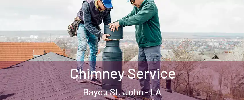 Chimney Service Bayou St. John - LA