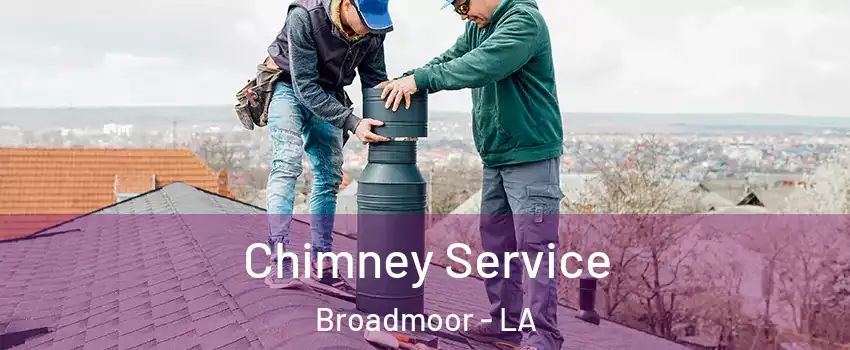 Chimney Service Broadmoor - LA