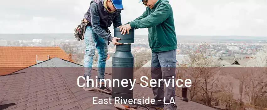 Chimney Service East Riverside - LA