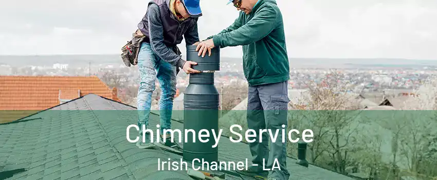 Chimney Service Irish Channel - LA