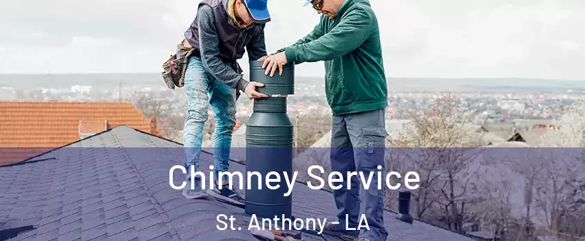Chimney Service St. Anthony - LA
