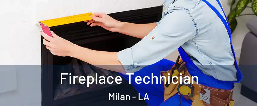 Fireplace Technician Milan - LA