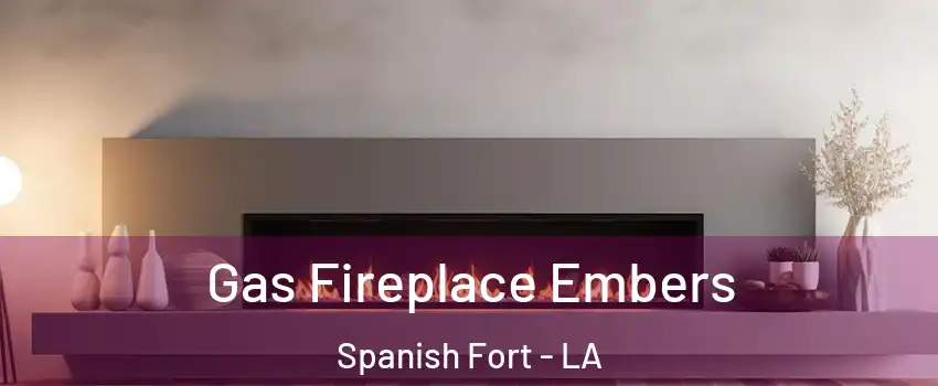 Gas Fireplace Embers Spanish Fort - LA