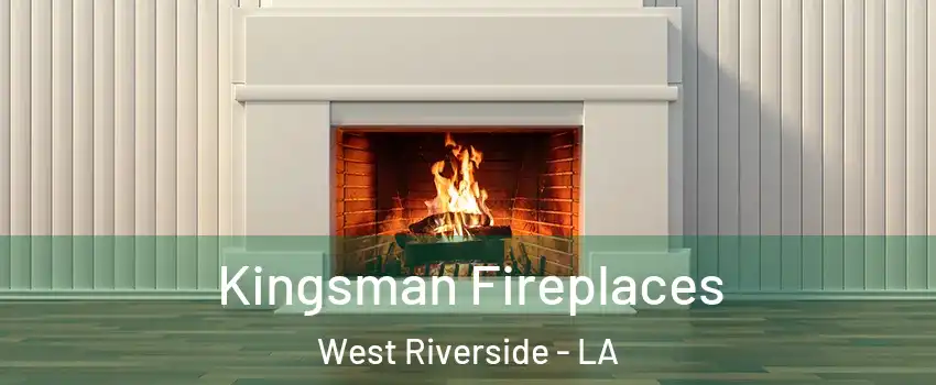 Kingsman Fireplaces West Riverside - LA